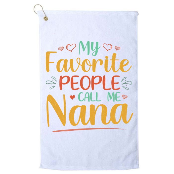 My Favorite People Call Me Nana Golf Towel