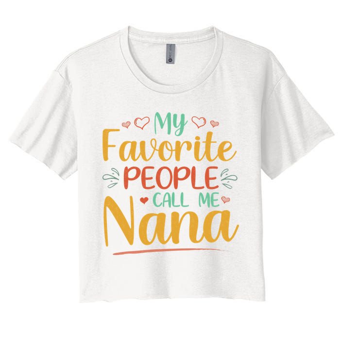 My Favorite People Call Me Nana Crop Top