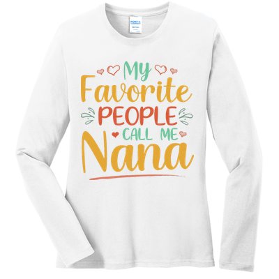 My Favorite People Call Me Nana Ladies Long Sleeve Shirt
