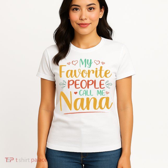 My Favorite People Call Me Nana Womens T-Shirt