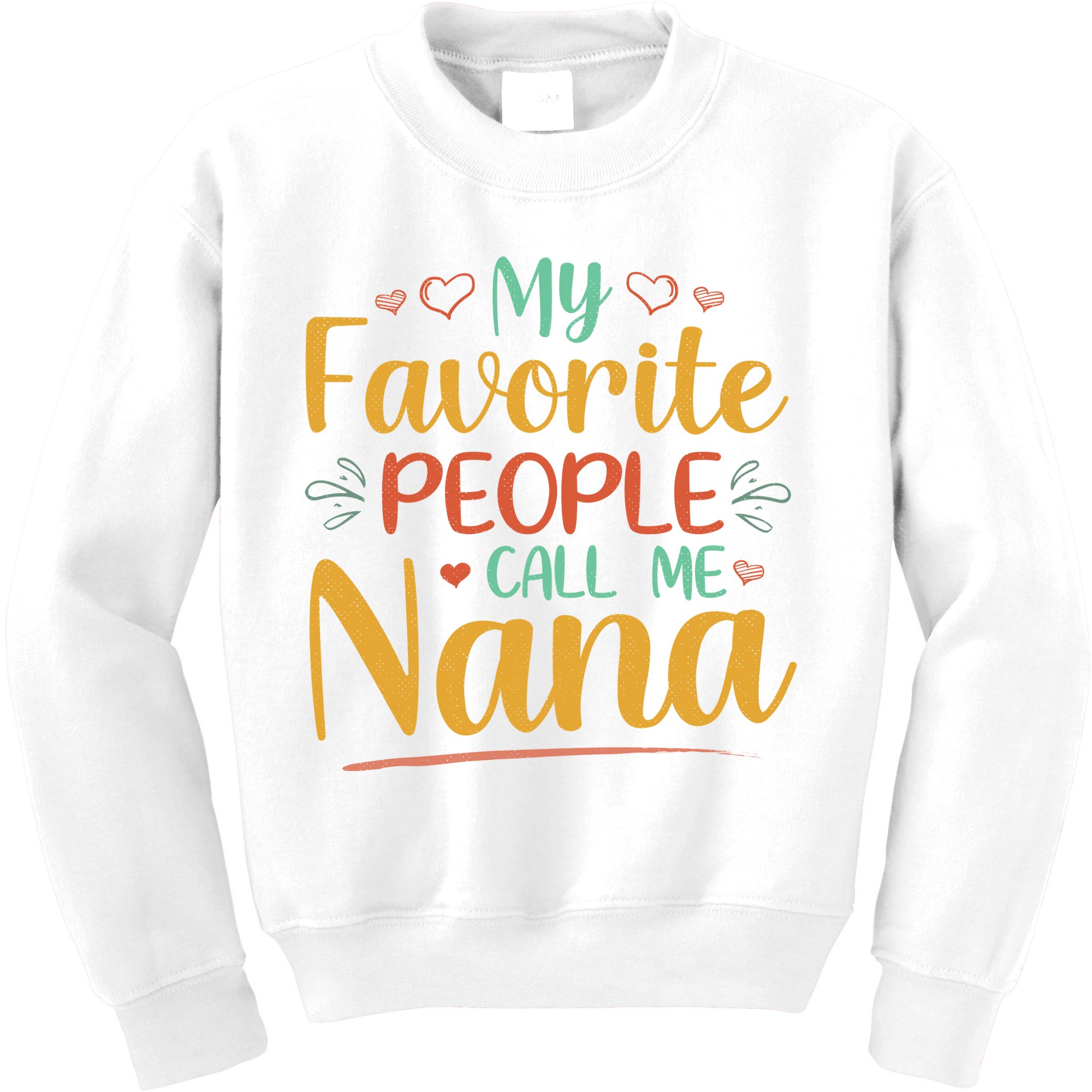 My Favorite People Call Me Nana Kids Sweatshirt