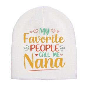 My Favorite People Call Me Nana Short Acrylic Beanie