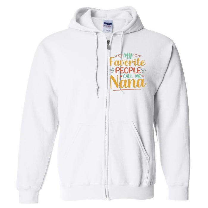 My Favorite People Call Me Nana Full Zip Hoodie