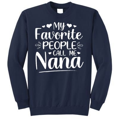 My Favorite People Call Me Nana Tall Sweatshirt