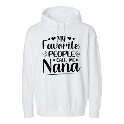 My Favorite People Call Me Nana Garment-Dyed Fleece Hoodie