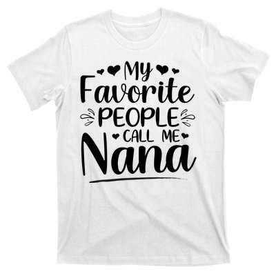 My Favorite People Call Me Nana T-Shirt