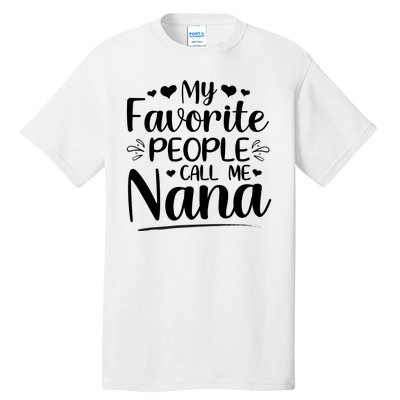 My Favorite People Call Me Nana Tall T-Shirt