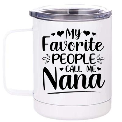 My Favorite People Call Me Nana 12 oz Stainless Steel Tumbler Cup