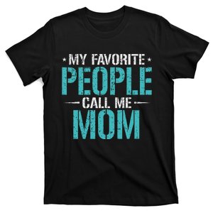 My Favorite People Call Me Mom Funny MotherS Day T-Shirt