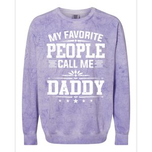 My Favorite People Call Me Daddy Great Gift Funny Fathers Day Funny Gift Colorblast Crewneck Sweatshirt