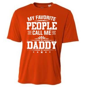 My Favorite People Call Me Daddy Great Gift Funny Fathers Day Funny Gift Cooling Performance Crew T-Shirt