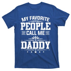 My Favorite People Call Me Daddy Great Gift Funny Fathers Day Funny Gift T-Shirt