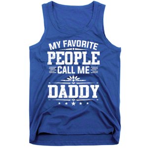 My Favorite People Call Me Daddy Great Gift Funny Fathers Day Funny Gift Tank Top