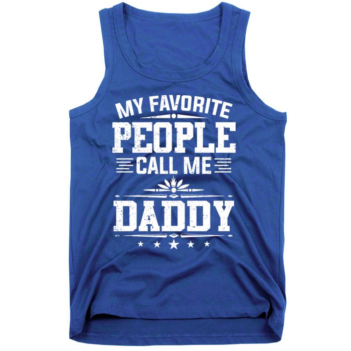 My Favorite People Call Me Daddy Great Gift Funny Fathers Day Funny Gift Tank Top