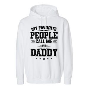 My Favorite People Call Me Daddy Great Gift Funny Fathers Day Funny Gift Garment-Dyed Fleece Hoodie