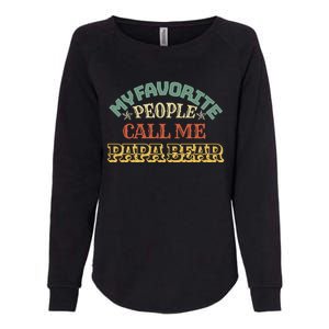 My Favorite People Call Me Papa Bear Great Gift Womens California Wash Sweatshirt