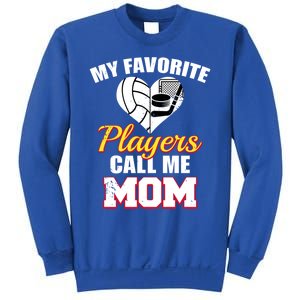 My Favorite Players Call Me Mom Funny Volleyball Hockey Mom Gift Sweatshirt