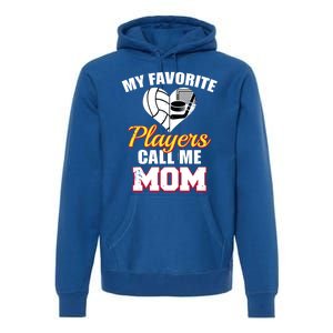 My Favorite Players Call Me Mom Funny Volleyball Hockey Mom Gift Premium Hoodie