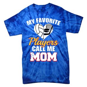 My Favorite Players Call Me Mom Funny Volleyball Hockey Mom Gift Tie-Dye T-Shirt