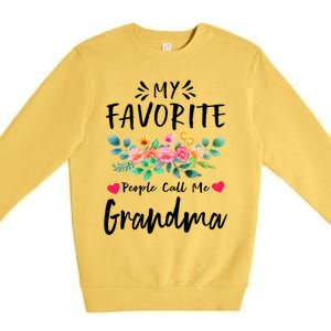 My Favorite People Call Me Grandma Floral MotherS Day Cute Gift Premium Crewneck Sweatshirt