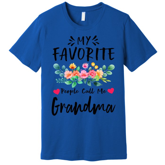 My Favorite People Call Me Grandma Floral MotherS Day Cute Gift Premium T-Shirt