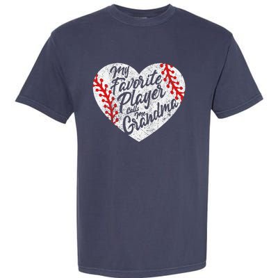 My Favorite Player Calls Me Grandma Baseball Heart Garment-Dyed Heavyweight T-Shirt