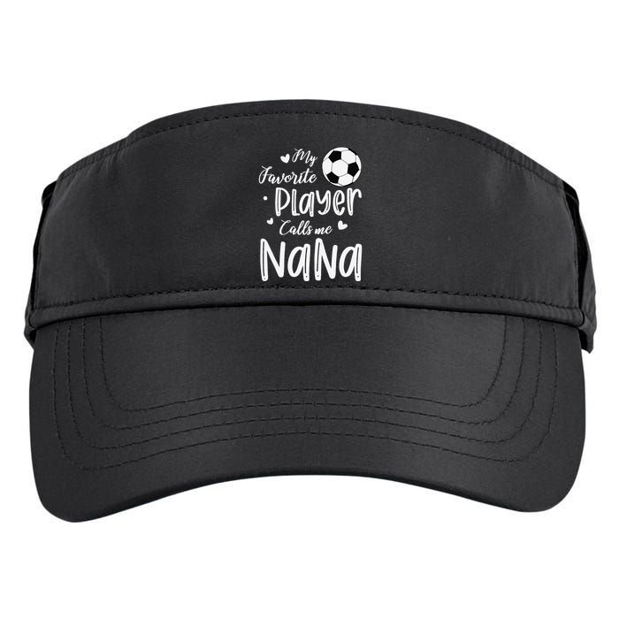 My Favorite Player Calls Me Nana Soccer Player Adult Drive Performance Visor