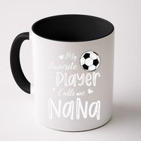 My Favorite Player Calls Me Nana Soccer Player Mug