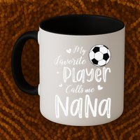 My Favorite Player Calls Me Nana Soccer Player Mug