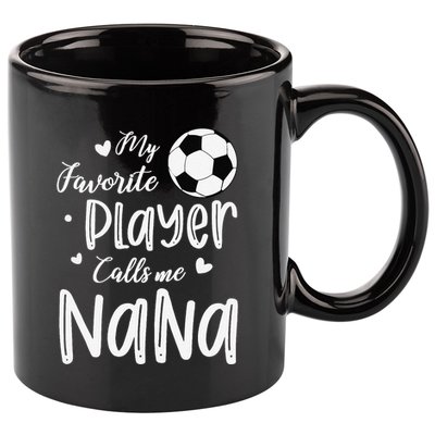 My Favorite Player Calls Me Nana Soccer Player 11oz C Handle Ceramic Mug