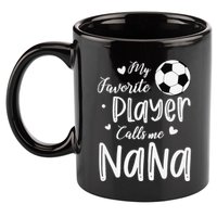My Favorite Player Calls Me Nana Soccer Player 11oz C Handle Ceramic Mug