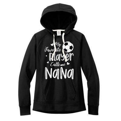 My Favorite Player Calls Me Nana Soccer Player Women's Fleece Hoodie