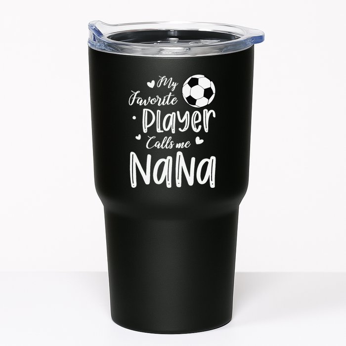 My Favorite Player Calls Me Nana Soccer Player Tumbler