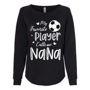 My Favorite Player Calls Me Nana Soccer Player Womens California Wash Sweatshirt