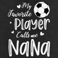 My Favorite Player Calls Me Nana Soccer Player Trucker Hat