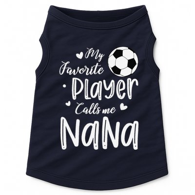My Favorite Player Calls Me Nana Soccer Player Doggie Tank