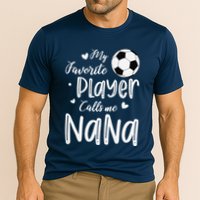 My Favorite Player Calls Me Nana Soccer Player Performance Shirt