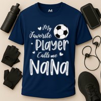 My Favorite Player Calls Me Nana Soccer Player Performance Shirt
