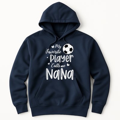 My Favorite Player Calls Me Nana Soccer Player Hoodie