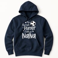 My Favorite Player Calls Me Nana Soccer Player Hoodie