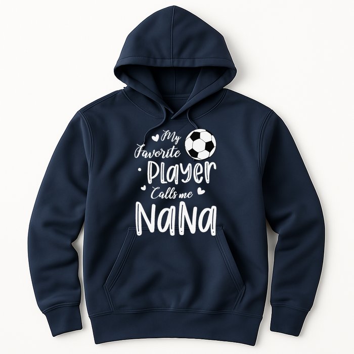 My Favorite Player Calls Me Nana Soccer Player Hoodie