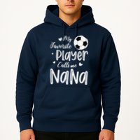 My Favorite Player Calls Me Nana Soccer Player Hoodie
