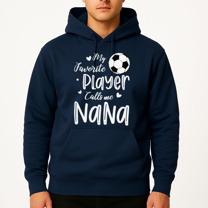 My Favorite Player Calls Me Nana Soccer Player Hoodie