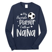 My Favorite Player Calls Me Nana Soccer Player Long Sleeve Shirt