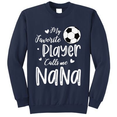My Favorite Player Calls Me Nana Soccer Player Sweatshirt