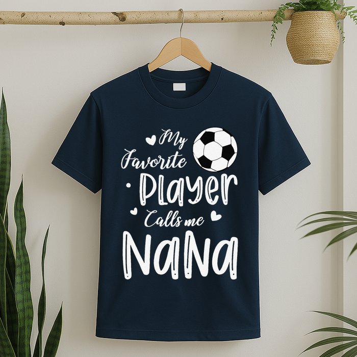 My Favorite Player Calls Me Nana Soccer Player T-Shirt