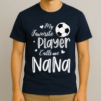 My Favorite Player Calls Me Nana Soccer Player T-Shirt
