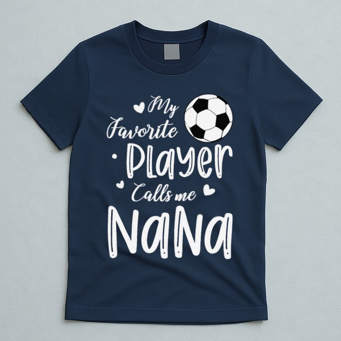 My Favorite Player Calls Me Nana Soccer Player T-Shirt