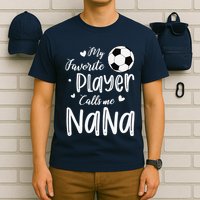 My Favorite Player Calls Me Nana Soccer Player T-Shirt