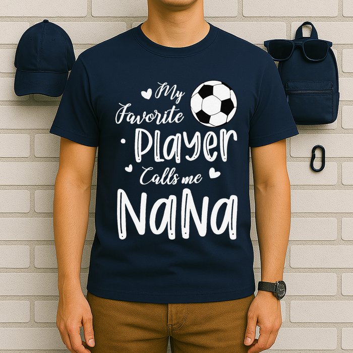 My Favorite Player Calls Me Nana Soccer Player T-Shirt